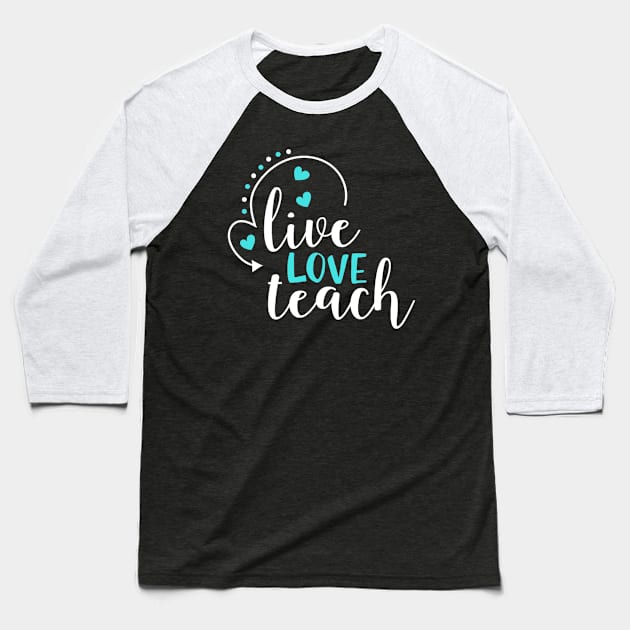 Live LOVE Teach Baseball T-Shirt by MACIBETTA